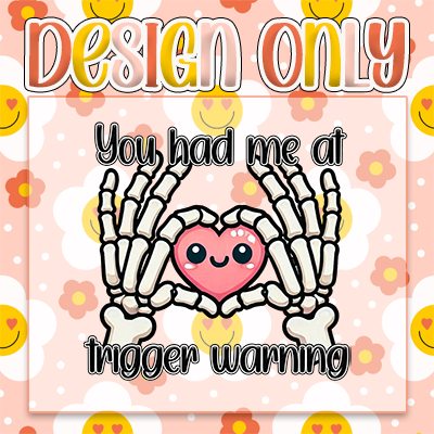 Trigger Warning - Digital Design Only