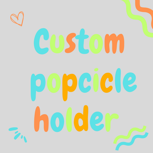 Custom Popsicle Holder